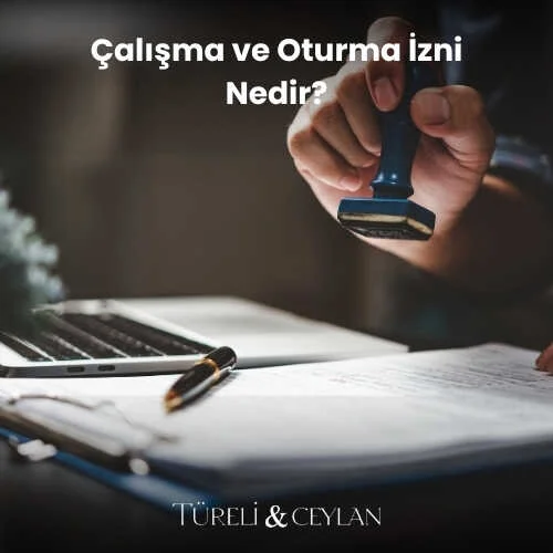 Çalışma ve Oturma İzni Nedir - Tureliceylan com