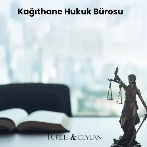 Kağıthane Hukuk Avukatlık Bürosu - Tureliceylan com
