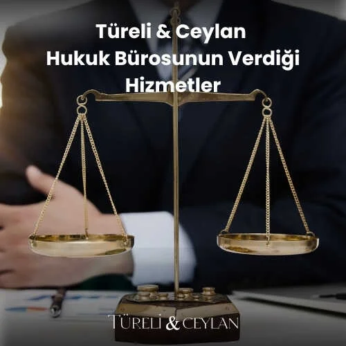 Türeli Ceylan Hukuk Bürosunun Verdiği Hizmetlet - Kağıthane - Tureliceylan com