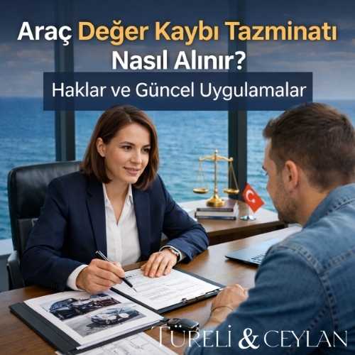 Araç Değer Kaybı Tazminatı Nasıl Alınır Haklar ve Güncel Uygulamalar - Kağıthane Avukat Bürosu - Tureliceylan com