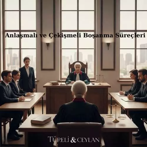 Anlaşmalı ve Çekişmeli Boşanma Süreçleri - Tureliceylan com