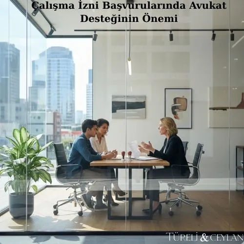 Çalışma İzni Başvurularında Avukat Desteğinin Önemi - Tureliceylan com