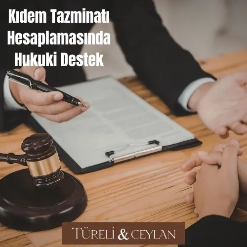 Kıdem Tazminatı Hesaplamasında Hukuki Destek - Tureliceylan com