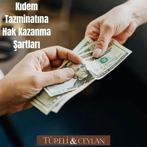 Kıdem Tazminatına Hak Kazanma Şartları - Tureliceylan com