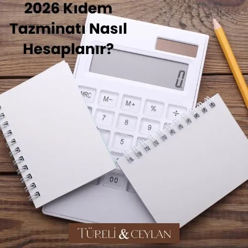 2026 Kıdem Tazminatı Nasıl Hesaplanır_ - Tureliceylan com