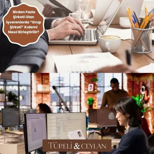 Birden Fazla Şirketi Olan İşverenlerde “Grup Şirketi” Kıdemi Nasıl Birleştirilir - Tureliceylan com