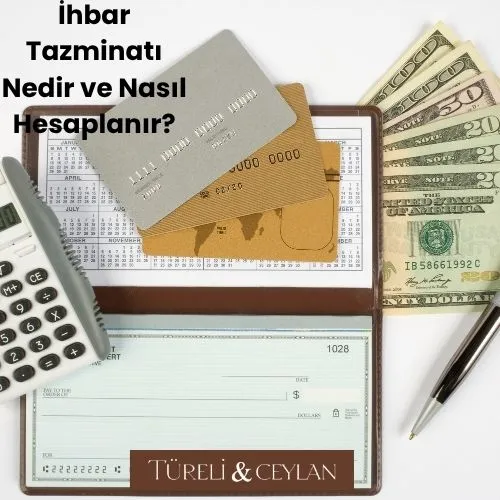 İhbar Tazminatı Nedir ve Nasıl Hesaplanır - Tureliceylan com