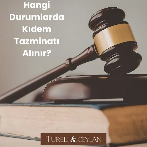 Kıdem Tazminatı Hangi Durumlarda Alınır - tureliceylan com