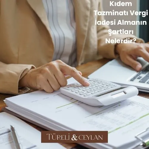 Kıdem Tazminatı Vergi İadesi Almanın Şartları Nelerdir- Tureliceylan com