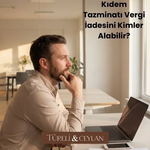 Kıdem Tazminatı Vergi İadesini Kimler Alabilir - Kıdem Tazminatı Hesaplama- Tureliceylan com