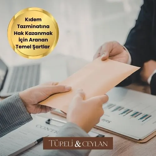 Kıdem Tazminatına Hak Kazanmak İçin Aranan Temel Şartlar Nelerdir - Tureliceylan com