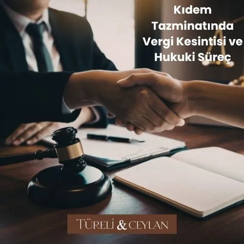 Kıdem Tazminatında Vergi Kesintisi ve Hukuki Süreç- Tureliceylan com