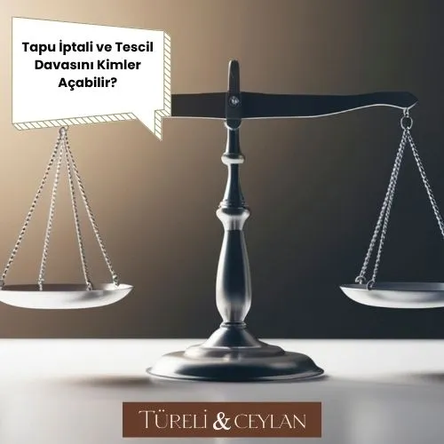 Tapu İptali ve Tescil Davasını Kimler Açabilir - Tureliceylan com