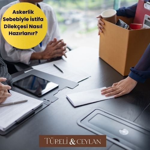 Askerlik Sebebiyle İstifa Dilekçesi Nasıl Hazırlanır