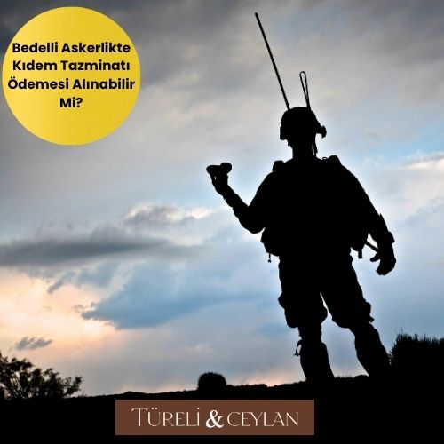Bedelli Askerlikte Kıdem Tazminatı Ödemesi Alınabilir Mi