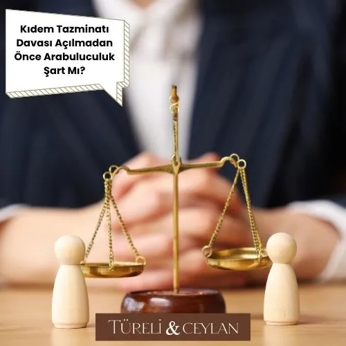 Kıdem Tazminatı Davası Açılmadan Önce Arabuluculuk Şart Mı - Tureliceylan com