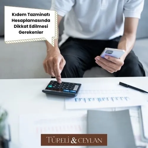Kıdem Tazminatı Hesaplamasında Dikkat Edilmesi Gerekenler - Tureliceylan com