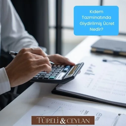 Kıdem Tazminatında Giydirilmiş Ücret Nedir - İstanbu - Tureliceylan com.webp