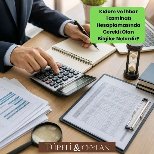 Kıdem ve İhbar Tazminatı Hesaplamasında Gerekli Olan Bilgiler Nelerdir - İstanbul - Tureliceylan com