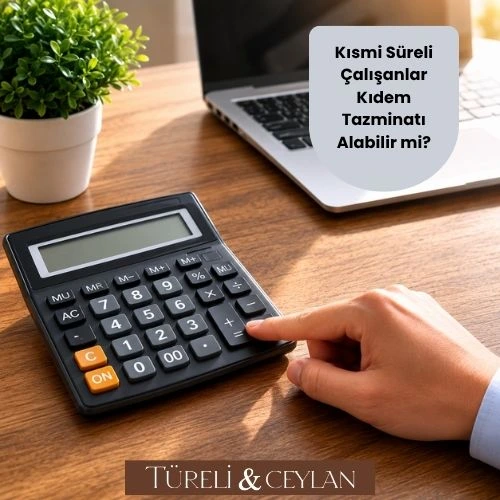 Kısmi Süreli Çalışanlar Kıdem Tazminatı Alabilir mi - Tureliceylan com
