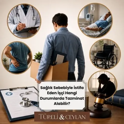Sağlık Sebebiyle İstifa Eden İşçi Hangi Durumlarda Tazminat Alabilir - Tureliceylan com.webp